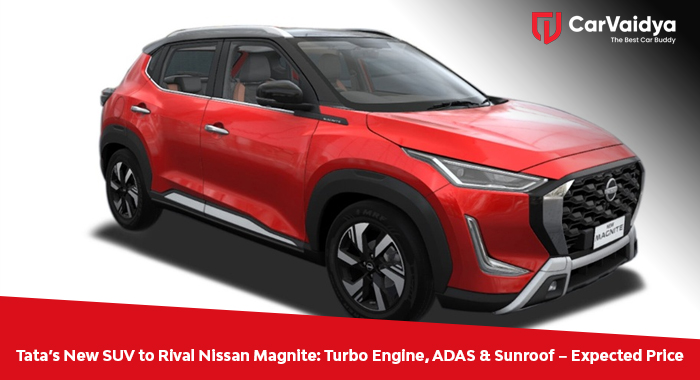 Tata’s New SUV to Rival Nissan Magnite: Turbo Engine, ADAS & Sunroof – Expected Price