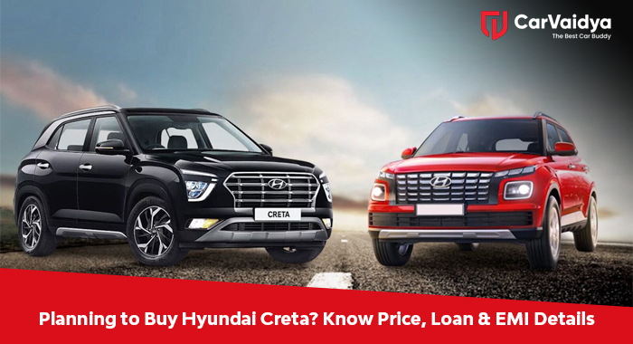 Planning to Buy Hyundai Creta? Know Price, Loan & EMI Details