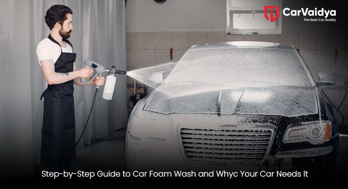 Step-by-Step Guide to Car Foam Wash and Why Your Car Needs It