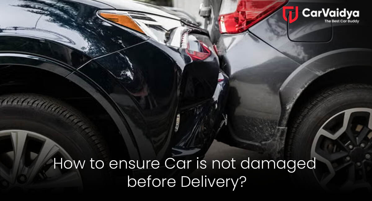 How to Ensure Car is Not Damaged Before Delivery