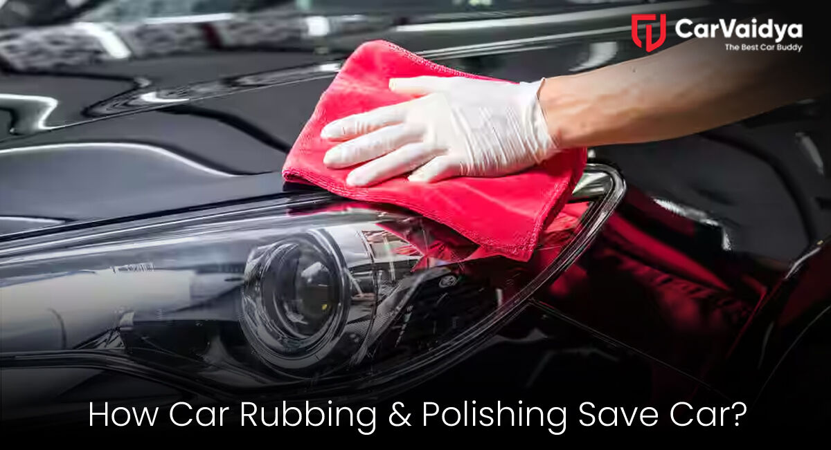 How Car Rubbing & Polishing Save Car