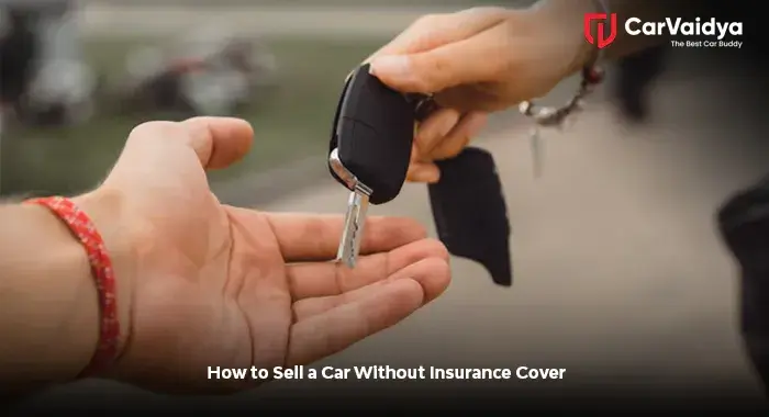 How to Sell a Car Without Insurance Cover