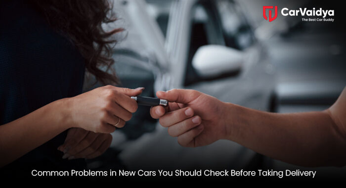 Common Problems in New Cars You Should Check Before Taking Delivery