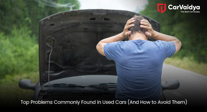 Top Problems Commonly Found in Used Cars (And How to Avoid Them)