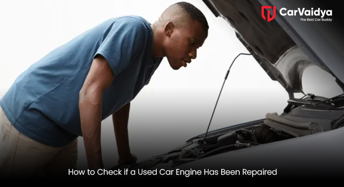 How to Check if a Used Car Engine Has Been Repaired