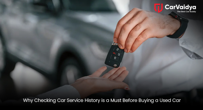 Why Checking Car Service History is a Must Before Buying a Used Car