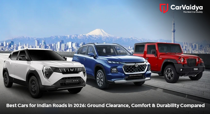 Best Cars for Indian Roads in 2026: Ground Clearance, Comfort & Durability Compared