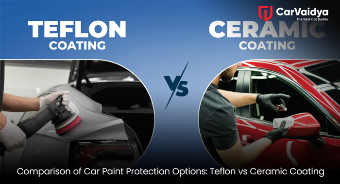 Comparison of Car Paint Protection Options: Teflon vs Ceramic Coating