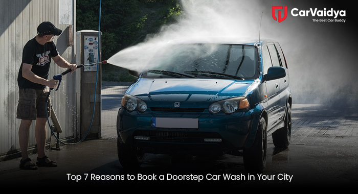 Top 7 Reasons to Book a Doorstep Car Wash in Your City