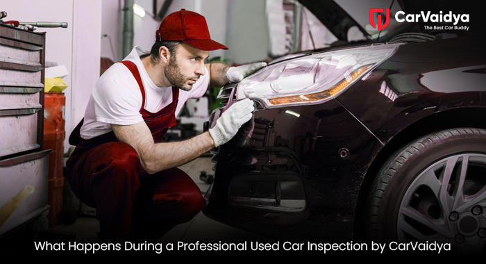 What Happens During a Professional Used Car Inspection by CarVaidya