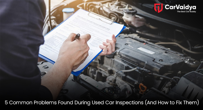 5 Common Problems Found During Used Car Inspections (And How to Fix Them)