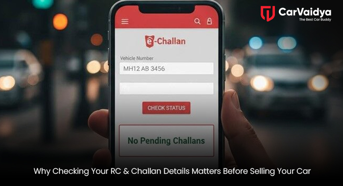 Why Checking Your RC & Challan Details Matters Before Selling Your Car