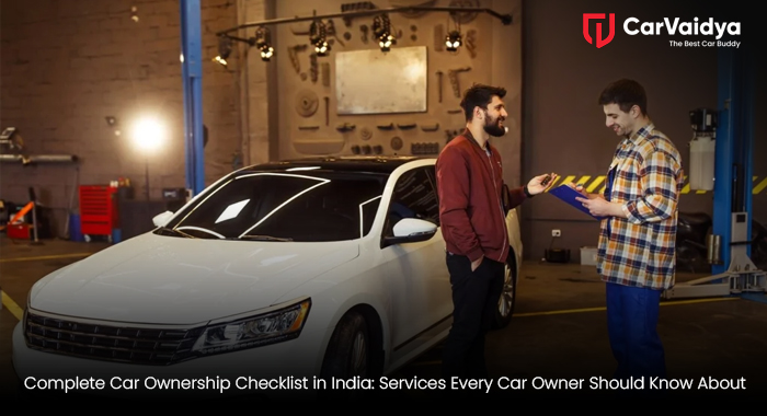 Complete Car Ownership Checklist in India: Services Every Car Owner Should Know About