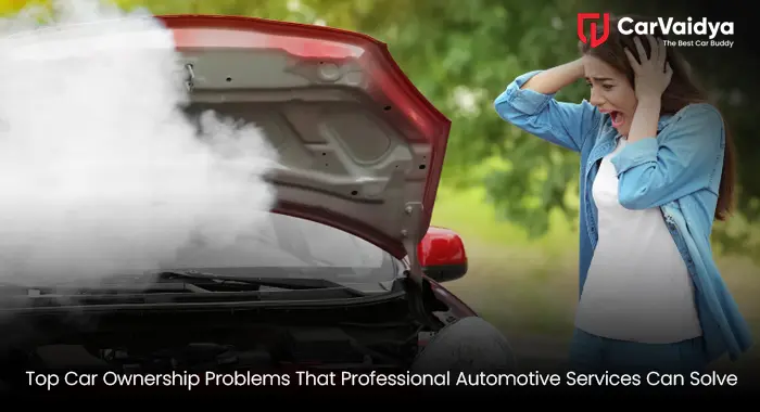 Top Car Ownership Problems That Professional Automotive Services Can Solve