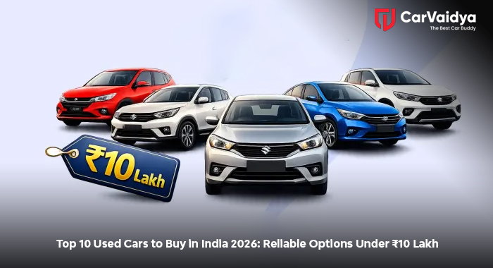  Top 10 Used Cars to Buy in India 2026: Reliable Options Under ₹10 Lakh