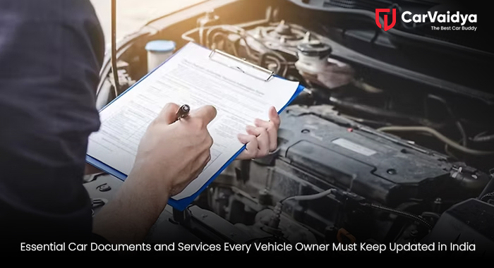 Essential Car Documents and Services Every Vehicle Owner Must Keep Updated in India