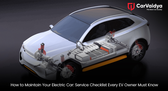 How to Maintain Your Electric Car: Service Checklist Every EV Owner Must Know
