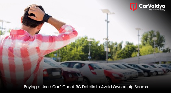 Buying a Used Car? Check RC Details to Avoid Ownership Scams