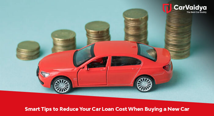 Smart Tips to Reduce Your Car Loan Cost When Buying a New Car