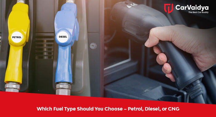 Which Fuel Type Should You Choose – Petrol, Diesel, or CNG?