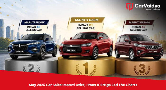   May 2026 Car Sales: Maruti's Dzire, Fronx & Ertiga Lead The Charts 