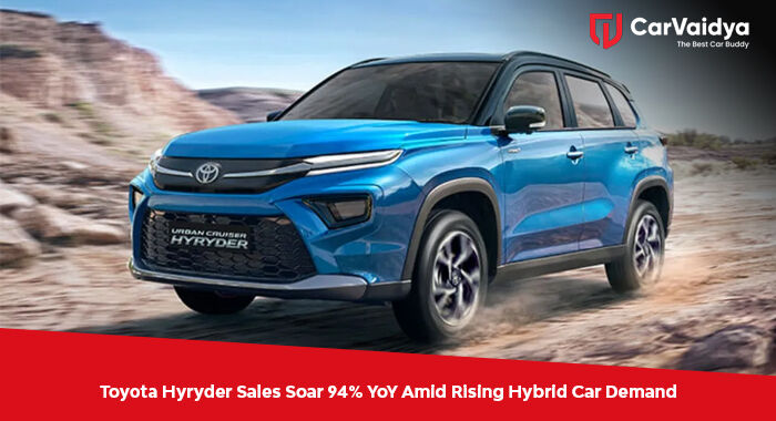 Toyota Hyryder Sales Soar 94% YoY Amid Rising Hybrid Car Demand