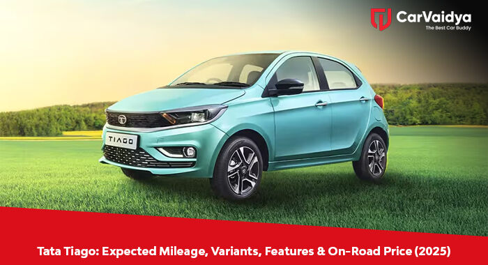 Tata Tiago: Expected Mileage, Variants, Features & On-Road Price (2025)