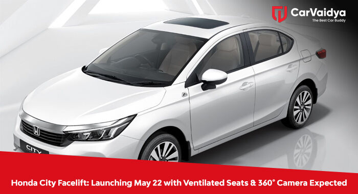 Honda City Facelift: Launching May 22 with Ventilated Seats & 360° Camera Expected