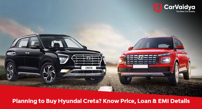 Planning to Buy Hyundai Creta? Know Price, Loan & EMI Details