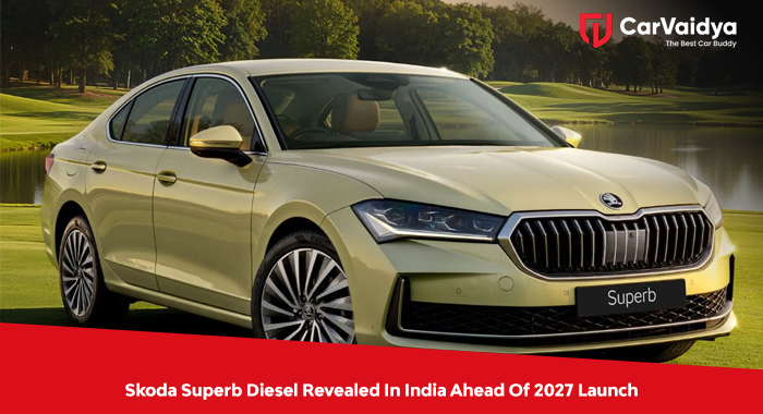 Skoda Superb Diesel Revealed In India Ahead Of 2027 Launch