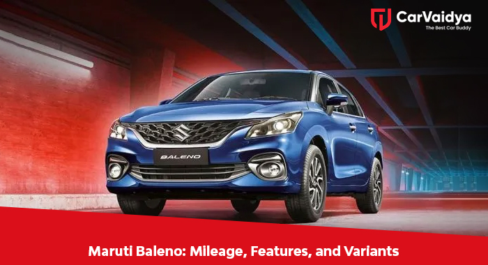 Maruti Baleno: Mileage, Features, and Variants