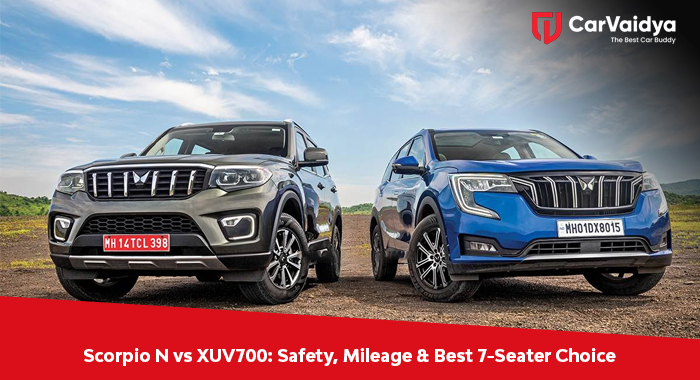 Scorpio N vs XUV700: Safety, Mileage & Best 7-Seater Choice