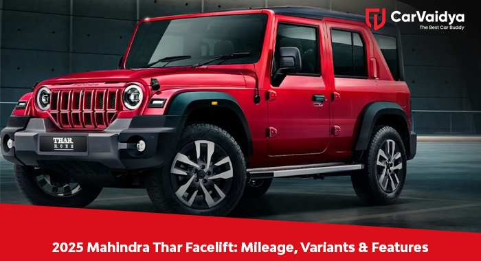 2025 Mahindra Thar Facelift: Mileage, Variants & Features