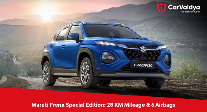 Maruti Fronx Special Edition: 28 KM Mileage & 6 Airbags