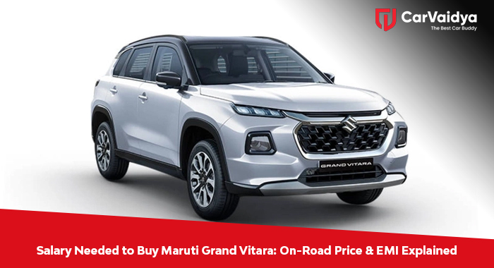 Salary Needed to Buy Maruti Grand Vitara: On-Road Price & EMI Explained