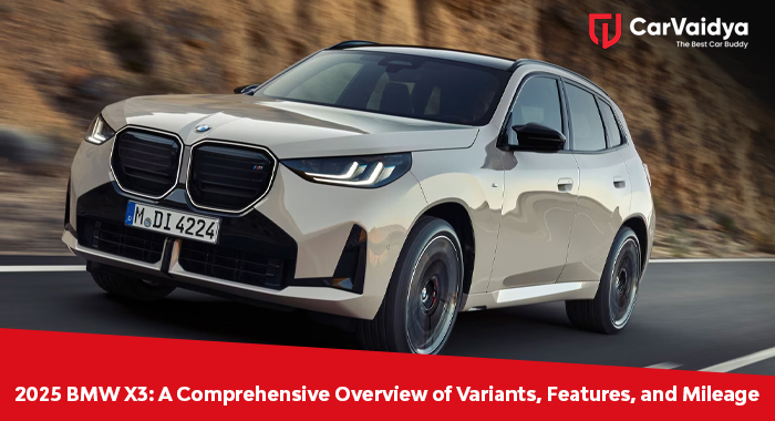 2025 BMW X3: A Comprehensive Overview of Variants, Features, and Mileage