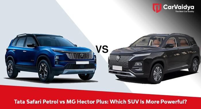 Tata Safari Petrol vs MG Hector Plus: Which SUV Is More Powerful?