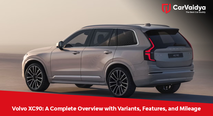 Volvo XC90: A Complete Overview with Variants, Features, and Mileage