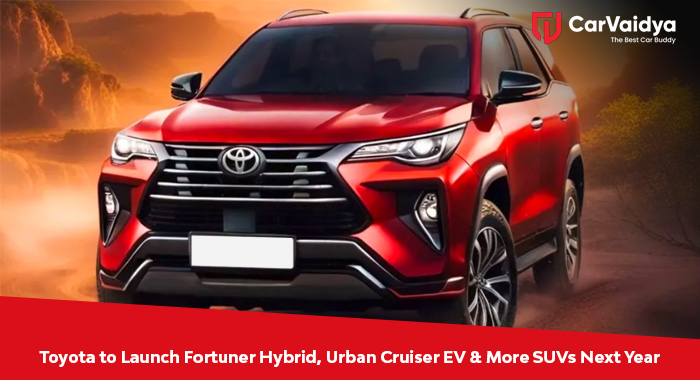 Toyota to Launch Fortuner Hybrid, Urban Cruiser EV & More SUVs Next Year