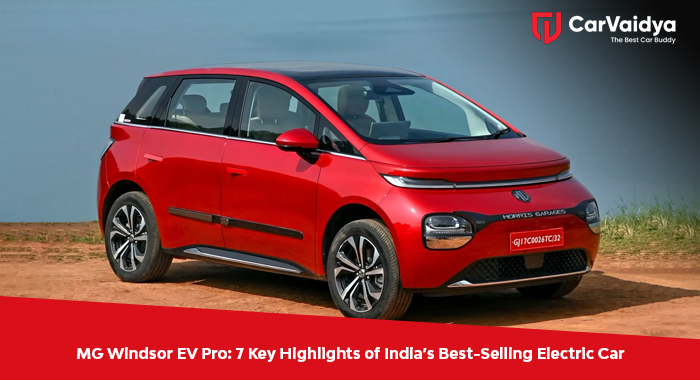 MG Windsor EV Pro: 7 Key Highlights of India’s Best-Selling Electric Car