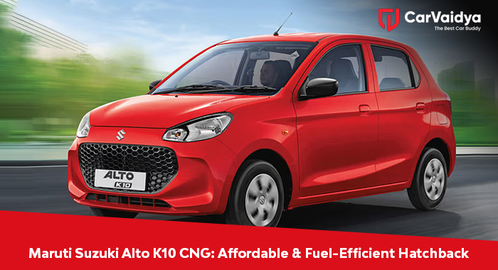 Maruti Suzuki Alto K10 CNG: Affordable & Fuel-Efficient Hatchback