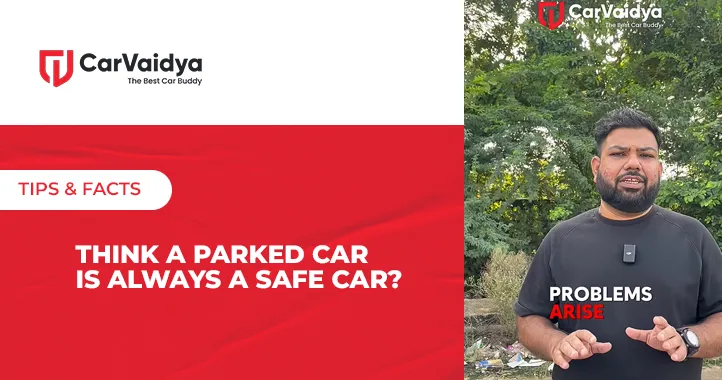 Think a parked car is always a safe car?